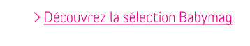 sélection Babymag