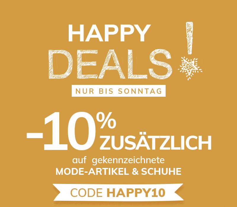 HAPPY DEALS! -10% ZUSÄTZLICH auf gekennzeichnete MODE-ARTIKEL & SCHUHE - CODE: HAPPY10