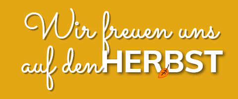 Wir freuen uns auf den Herbst. Wir freuen uns auf den Herbst.